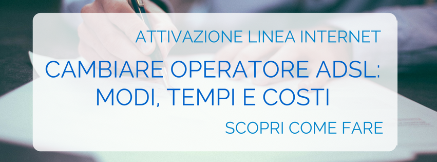 CAMBIARE OPERATORE ADSL - MODI, TEMPI E COSTI